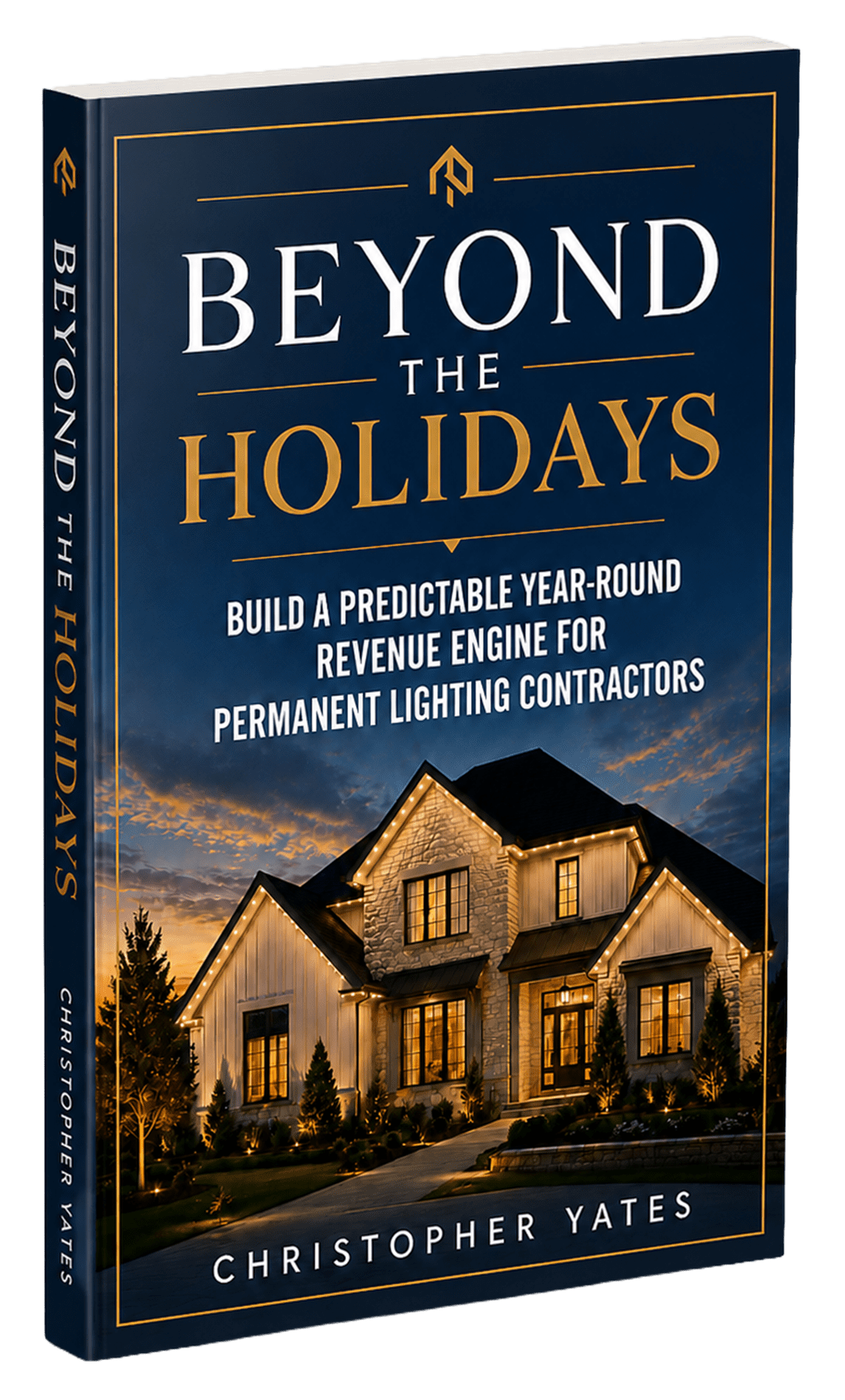 Book:Beyond The Holidays: Build a Predictable Year-Round Revenue Engine for Permanent Lighting Contractors